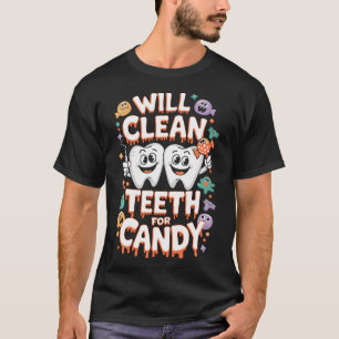 Will Clean Teeth For Candy Dentist Halloween T-Shirt