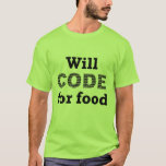 Will Code For Food Men's Shirt<br><div class="desc">Will Code for Food Men's Tee. Who doesn't love computer geek humour? Buy this funny t-shirt for yourself or as a gift for that special computer programmer in your life!</div>