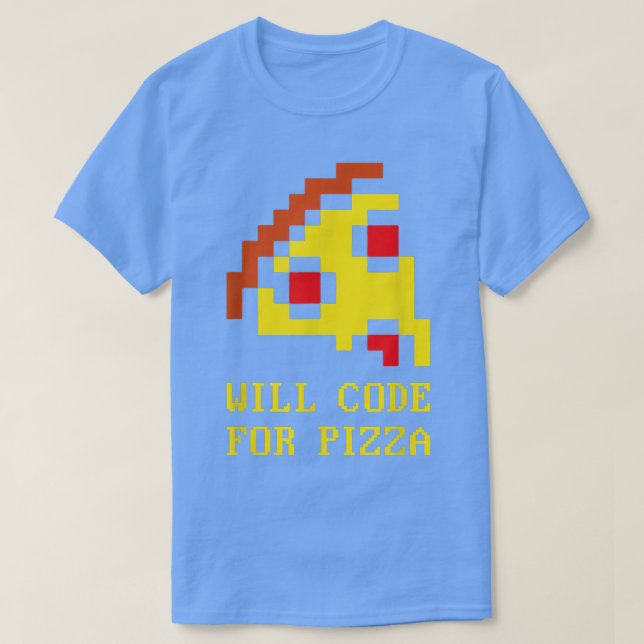 Will Code For Pizza - Coder Software Programming C T-Shirt (Design Front)