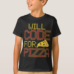 Will Code For Pizza Funny Computer Coding Pizza Lo T-Shirt