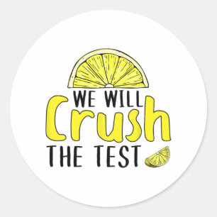 Will Crush The Test Lemon Funny Test Day For Stude Classic Round Sticker