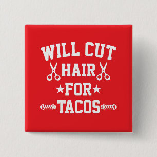Will Cut Hair For Tacos Funny Braber 15 Cm Square Badge