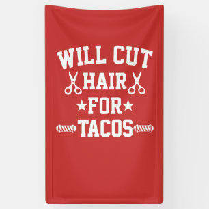 Will Cut Hair For Tacos Funny Braber Banner