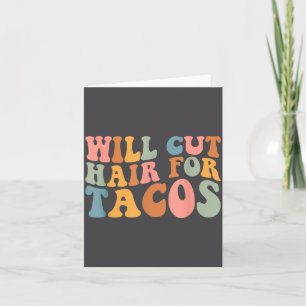 Will Cut Hair For Tacos Funny Hairstylist Hairdres Card