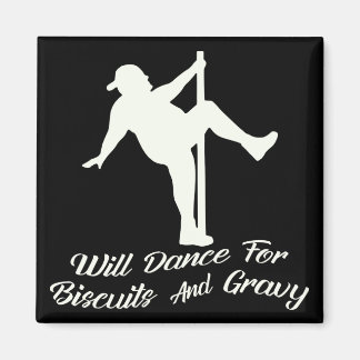 Will Dance For Biscuits & Gravy  # Magnet