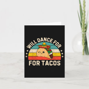 Will Dance For Tacos Mexican Cinco De Mayo Fiesta  Card