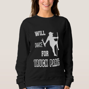 Will Dance For Truck Parts 1 Sweatshirt