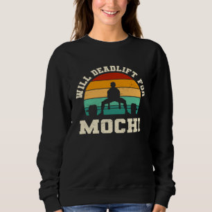 Will Deadlift for Mochi  Japanese Rice Cake Humor Sweatshirt