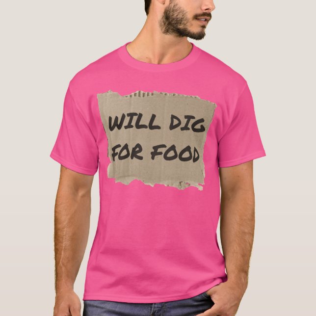 WILL DIG FOR FOOD friends T-Shirt (Front)