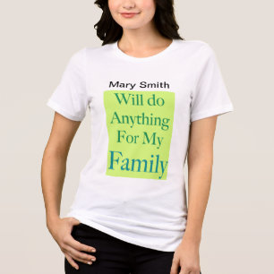 Will do Anything For My Family Tri-Blend Shirt