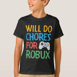 Will Do Chores For Gamer Bucks Gaming Video Game P T-Shirt