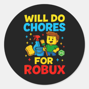 Will Do Chores For Robux Funny Gamer Classic Round Sticker