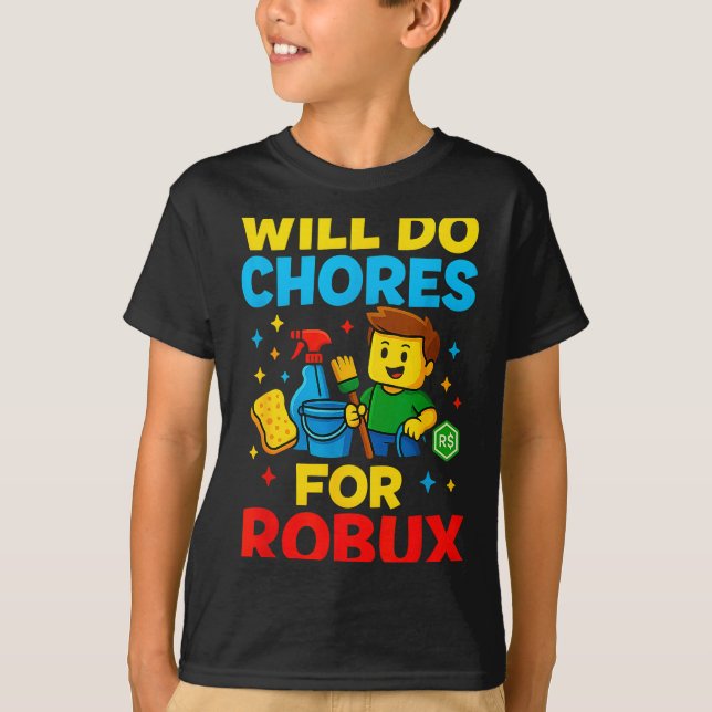 Will Do Chores For Robux Funny Gamer  T-Shirt (Front)