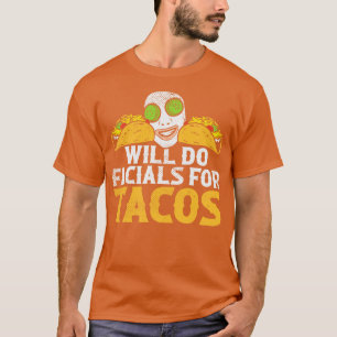 Will Do Facials For Tacos T-Shirt