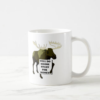 Will Do Moose Stuff For Money Coffee Mug