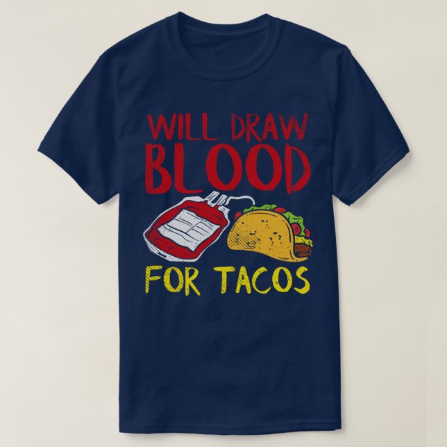 Will Draw Blood For Tacos T-Shirt (Design Front)