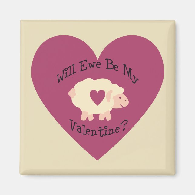 Will Ewe Be My Valentine? Magnet (Front)