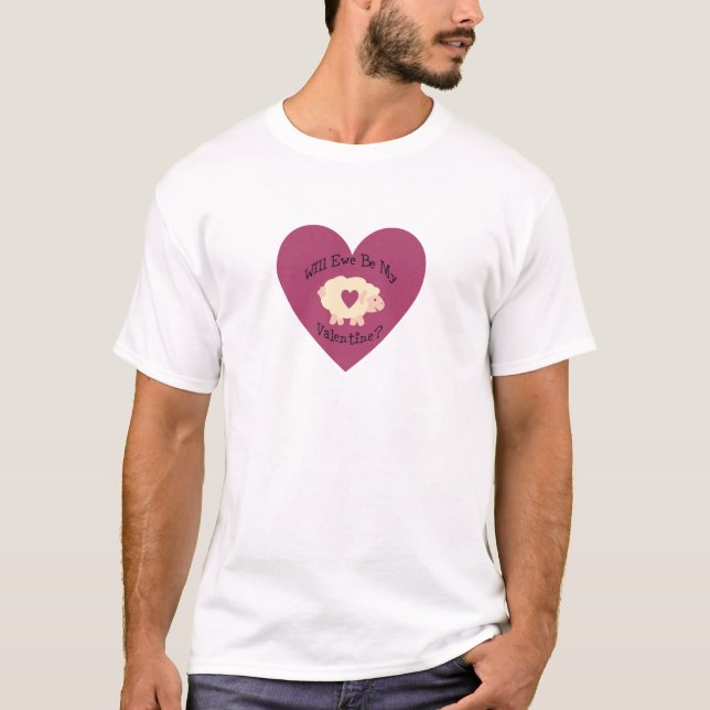 Will Ewe Be My Valentine? T-Shirt (Front)