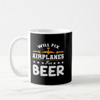 Will Fix Aeroplanes For Beers Mechanic Engineer Fu Coffee Mug