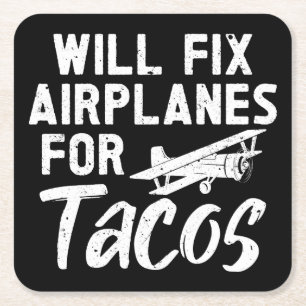 Will Fix Aeroplanes For Tacos Square Paper Coaster