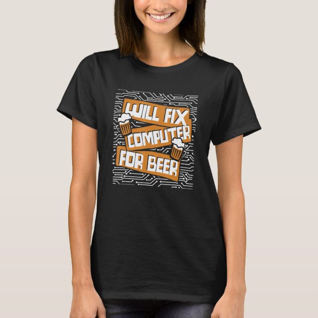 Will Fix Computer For Beer IT Specialist Admin Adm T-Shirt (Front)