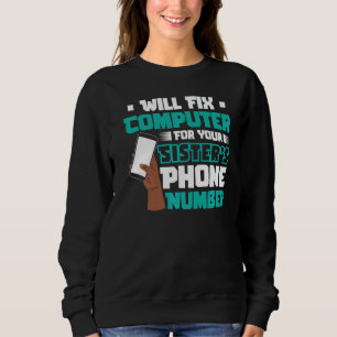 Will Fix Computer For Phone Number Tech Support Pr Sweatshirt