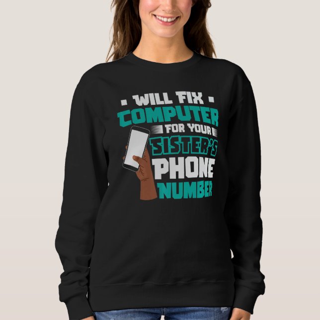 Will Fix Computer For Phone Number Tech Support Pr Sweatshirt (Front)