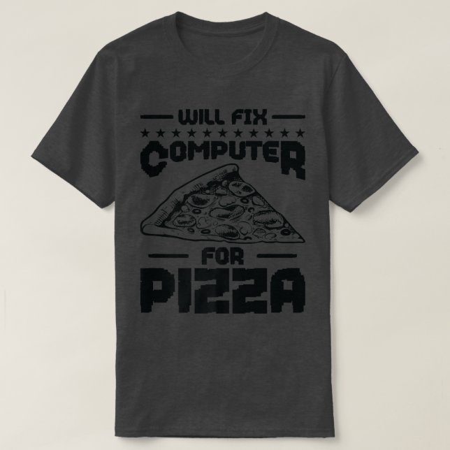 Will Fix Computer for Pizza Tech Support Programme T-Shirt (Design Front)