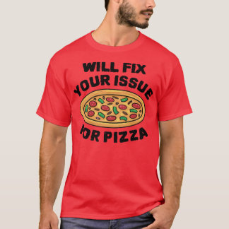 Will Fix Your Issue For Pizza Eating Pizza Italian T-Shirt