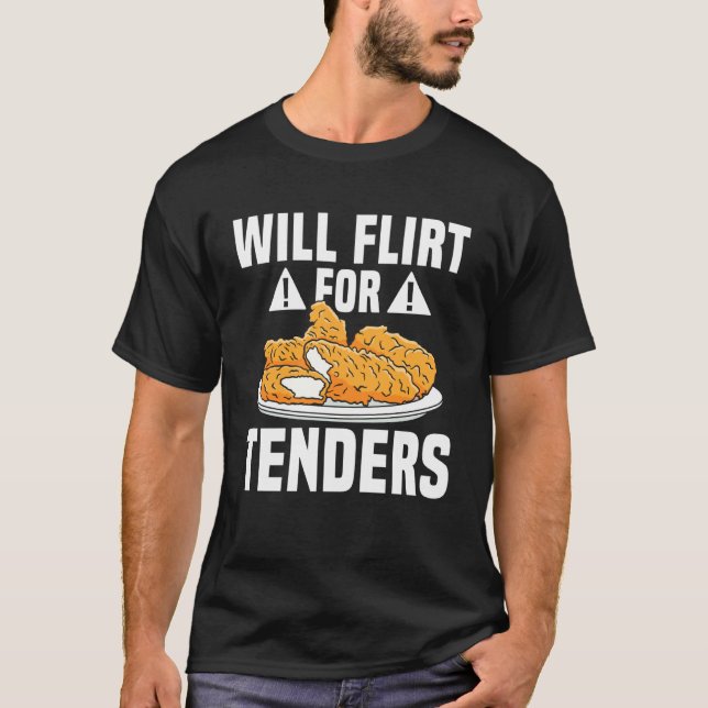 Will Flirt For Chicken Tender T-Shirt (Front)