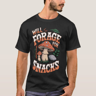 Will Forage For Snacks Mycologist Morel Hunter For T-Shirt