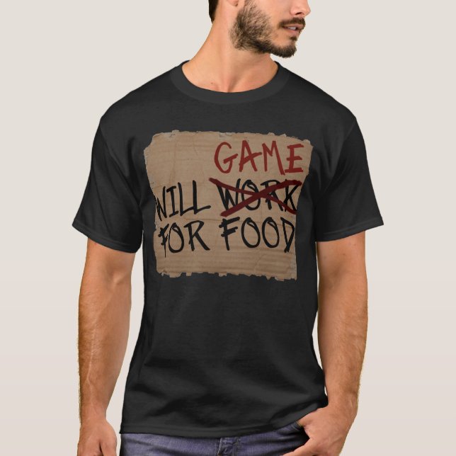 Will Game For Food T-Shirt (Front)