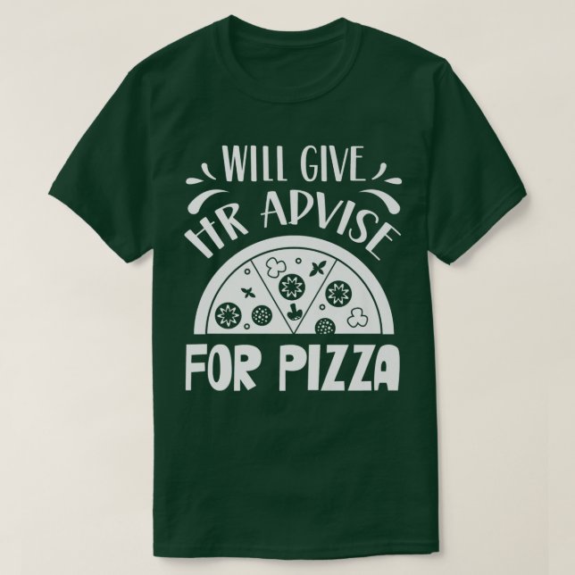 Will Gibe Hr Advice For Pizza Human Resources Empl T-Shirt (Design Front)
