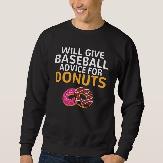 Will give Baseball advice for Donuts   Baseball Co Sweatshirt (Front)