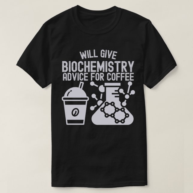 Will Give Biochemistry Advice for Coffee T-Shirt (Design Front)