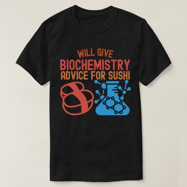 Will Give Biochemistry for Sushi T-Shirt (Design Front)