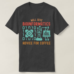 Will Give Bioinformatics Advice for Coffee T-Shirt