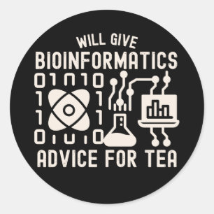 Will Give Bioinformatics Advice for Tea Classic Round Sticker