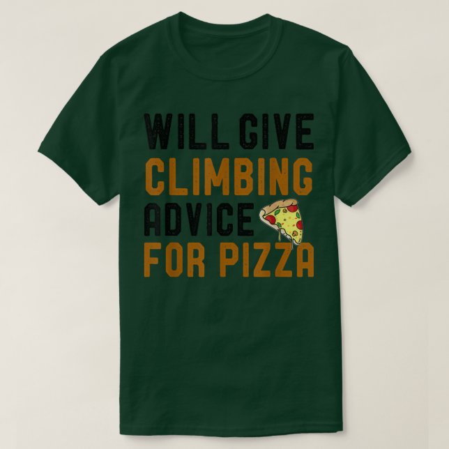 Will Give Climbing Advice For Pizza Funny Climbers T-Shirt (Design Front)