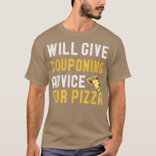 Will Give Couponing Advice For Pizza Funny Pizza L T-Shirt