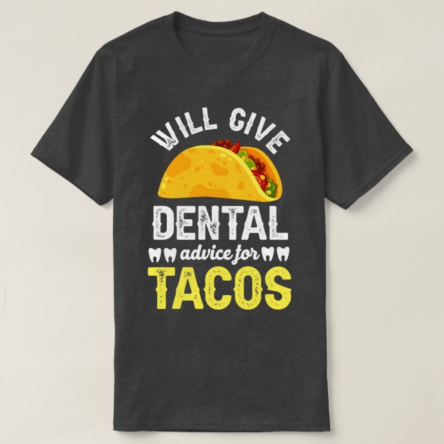Will give dentail advice for tacos T-Shirt (Design Front)