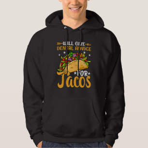 Will Give Dental Advice For Tacos Dentist Assista Hoodie