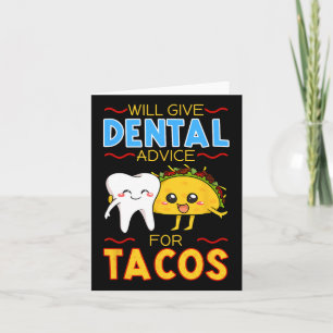 Will Give Dental Advice For Tacos Dentist Cinco De Card