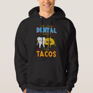 Will Give Dental Advice For Tacos Dentist Cinco De Hoodie