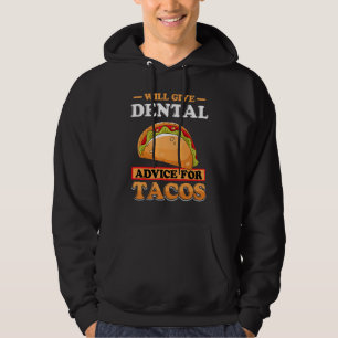 Will Give Dental Advice For Tacos  Dentist Student Hoodie