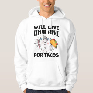Will Give Dental Advice For Tacos Funny Dentist Hy Hoodie