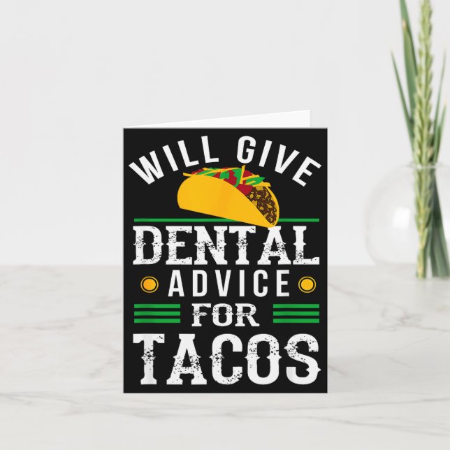 Will Give Dental Advice For Tacos Funny Dentist St Card (Front)