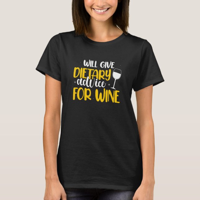Will Give Dietary Advice For Wine Dietician Dietic T-Shirt (Front)