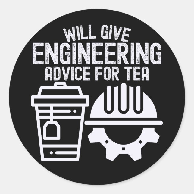 Will Give Engineering Advice for Tea Classic Round Sticker (Front)