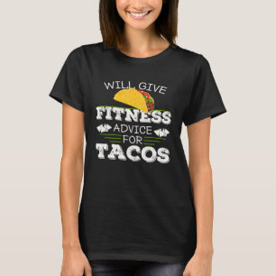 Will Give Fitness Advice For Tacos Personal Traine T-Shirt